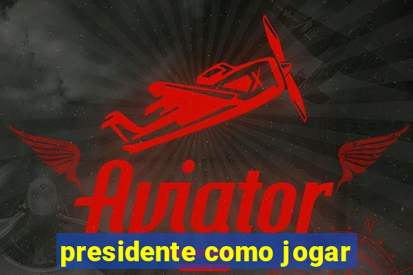 presidente como jogar